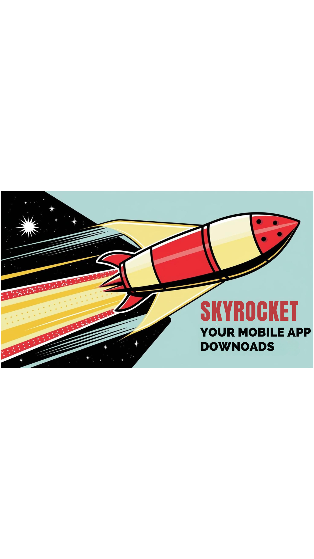 How to Skyrocket Your Mobile App Downloads