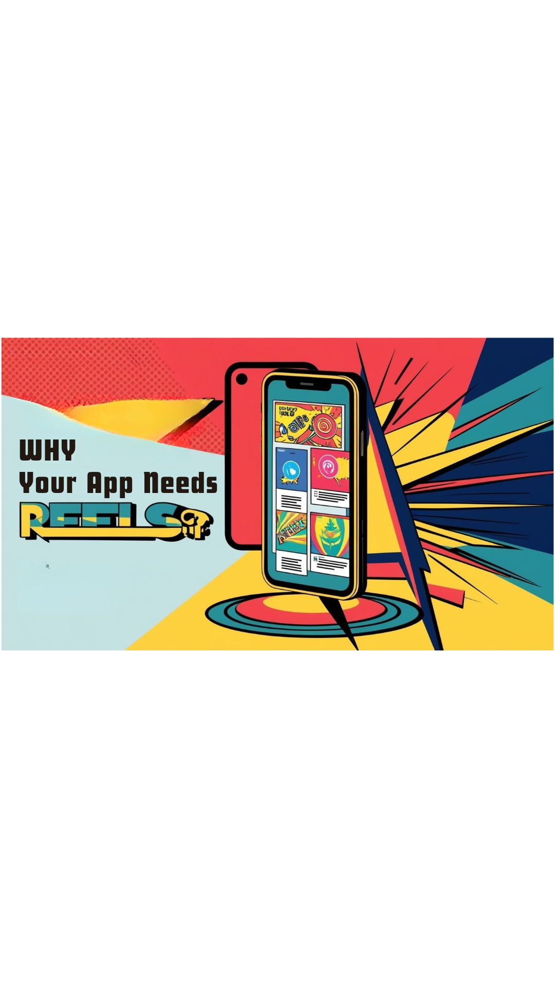 Why Your Mobile App Needs Video (Especially Reels)